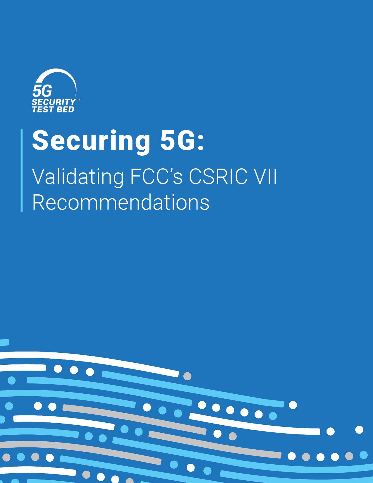 Securing 5G- Validating FCCs CSRIC VII Recommendations_COVER.png