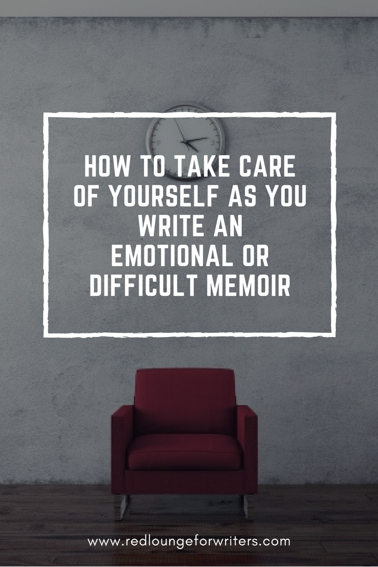 How to take care of yourself as you write an emotional or difficult memoir.png