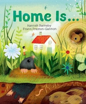 A mole peaks through the ground in a garden. In the backgroun sits a white house with a red roof. This is the cover of Home Is... 