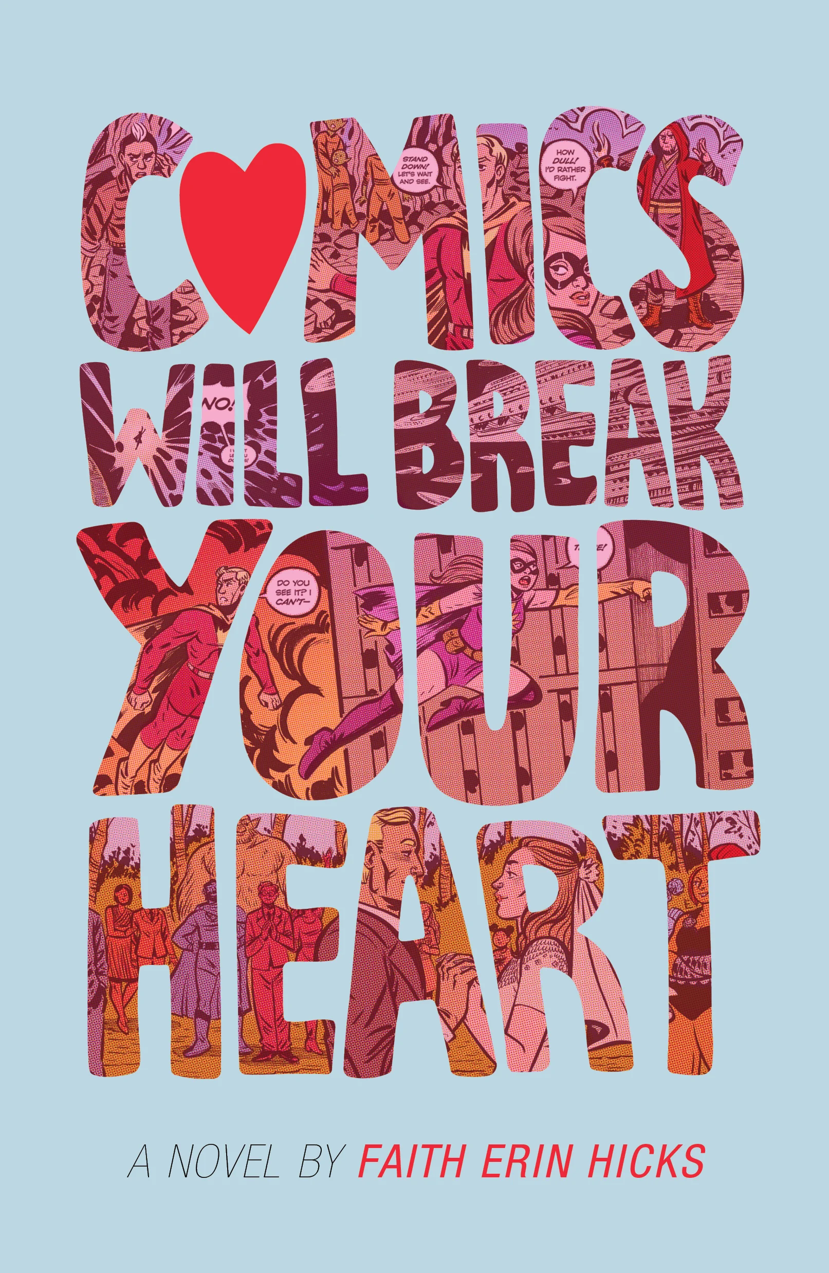 Comics Will Break Your Heart , Faith Erin Hicks For Roaring Brook Press. Illustration by Faith Erin Hicks , lettering by Aimee Fleck.
