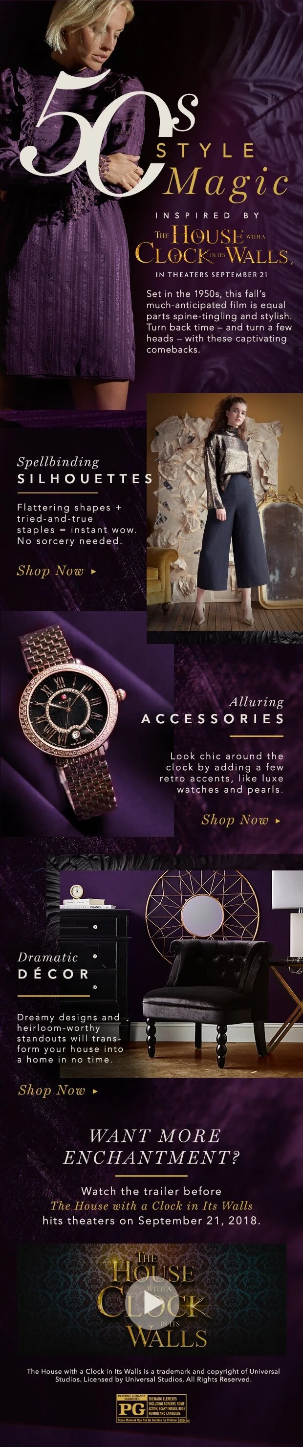   Subject Line:  Shop L🕓🕓Ks inspired by “The House with a Clock in Its Walls.”   Preheader Text:  From Spellbinding Silhouettes to Dramatic Décor. Work your magic. 