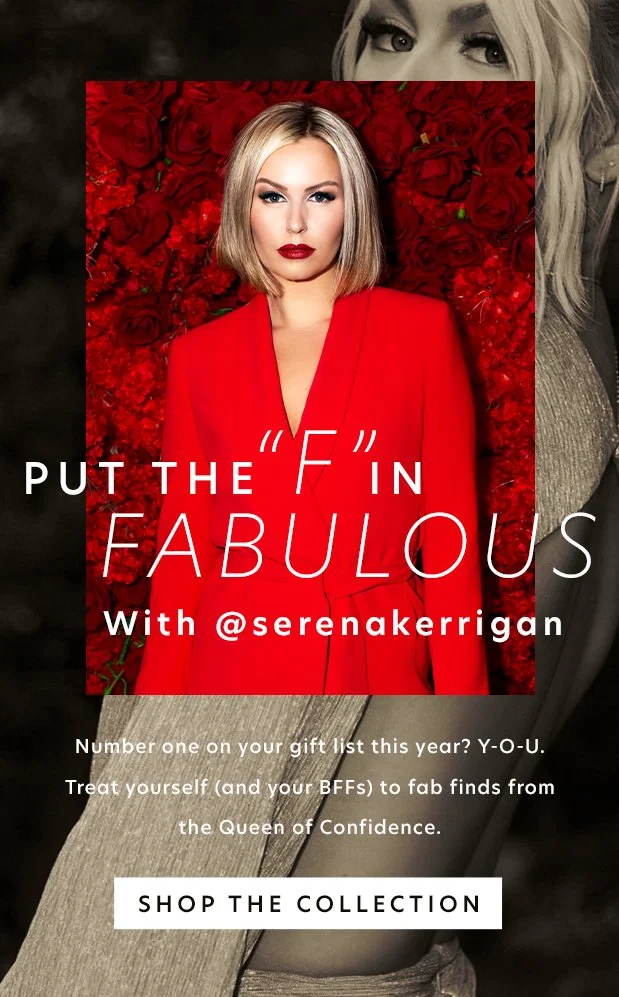   Subject Line:   Serena Kerrigan’s faves are in. LET’S #&amp;%!@?! GO.   