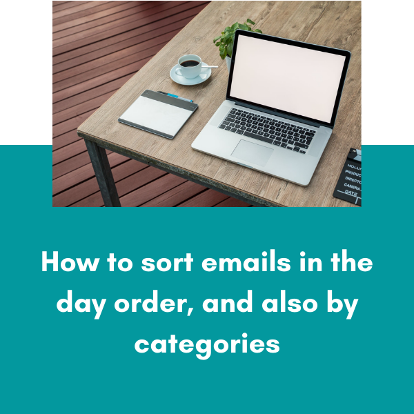 How to sort emails in the day order, and also by categories