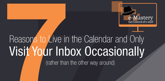 7 Reasons to Live in Your Calendar and Only Visit Your Inbox Occasionally 