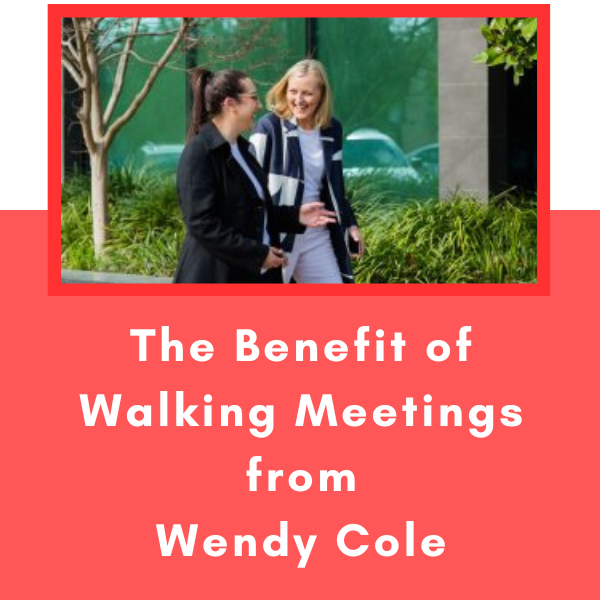 The Benefit of Walking Meetings from Wendy Cole