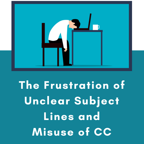 The Frustration of Unclear Subject Lines and Misuse of CC