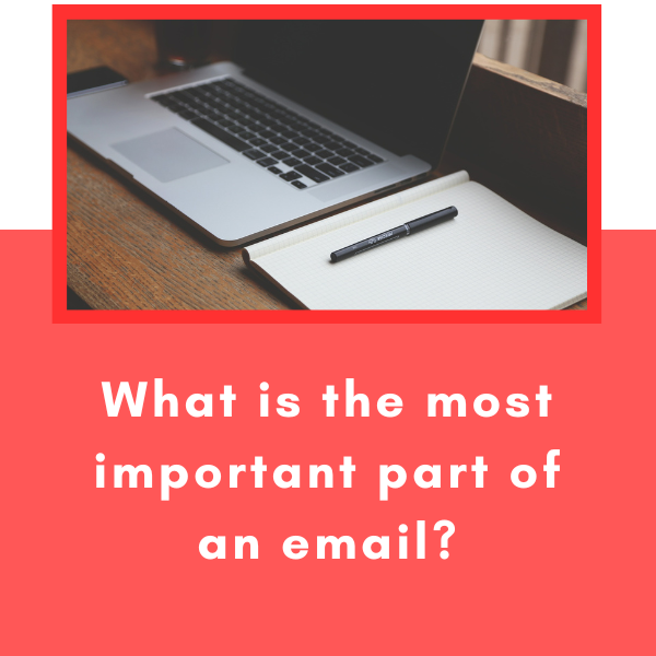 What is the most important part of an email?