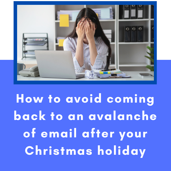 How to avoid coming back to an avalanche of email after your Christmas holiday