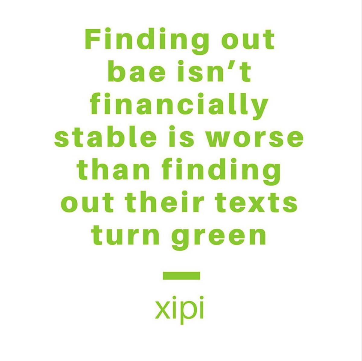 When bae’s texts turn green… financial humor you can relate to from @GetXipi Instagram (follow for fun)