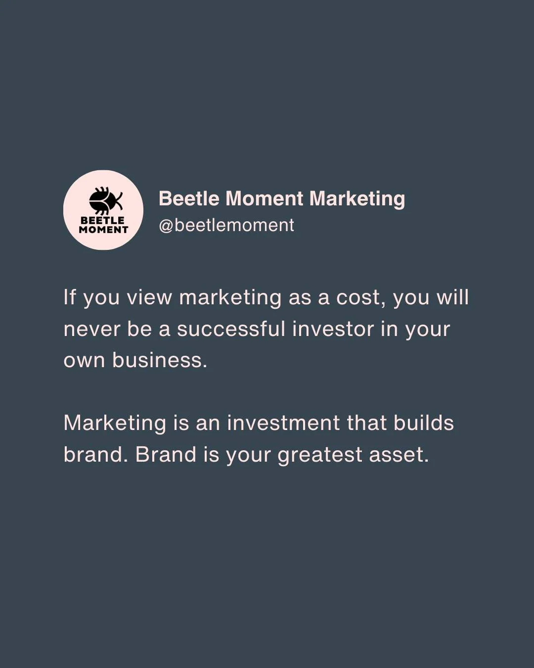If you view marketing as a cost, you will never be a successful investor in your own business.

Marketing is an investment that builds brand. Brand is your greatest asset.

Watch more:
Related episode: &quot;Upgrading Your Personal Virtual Brand - Em