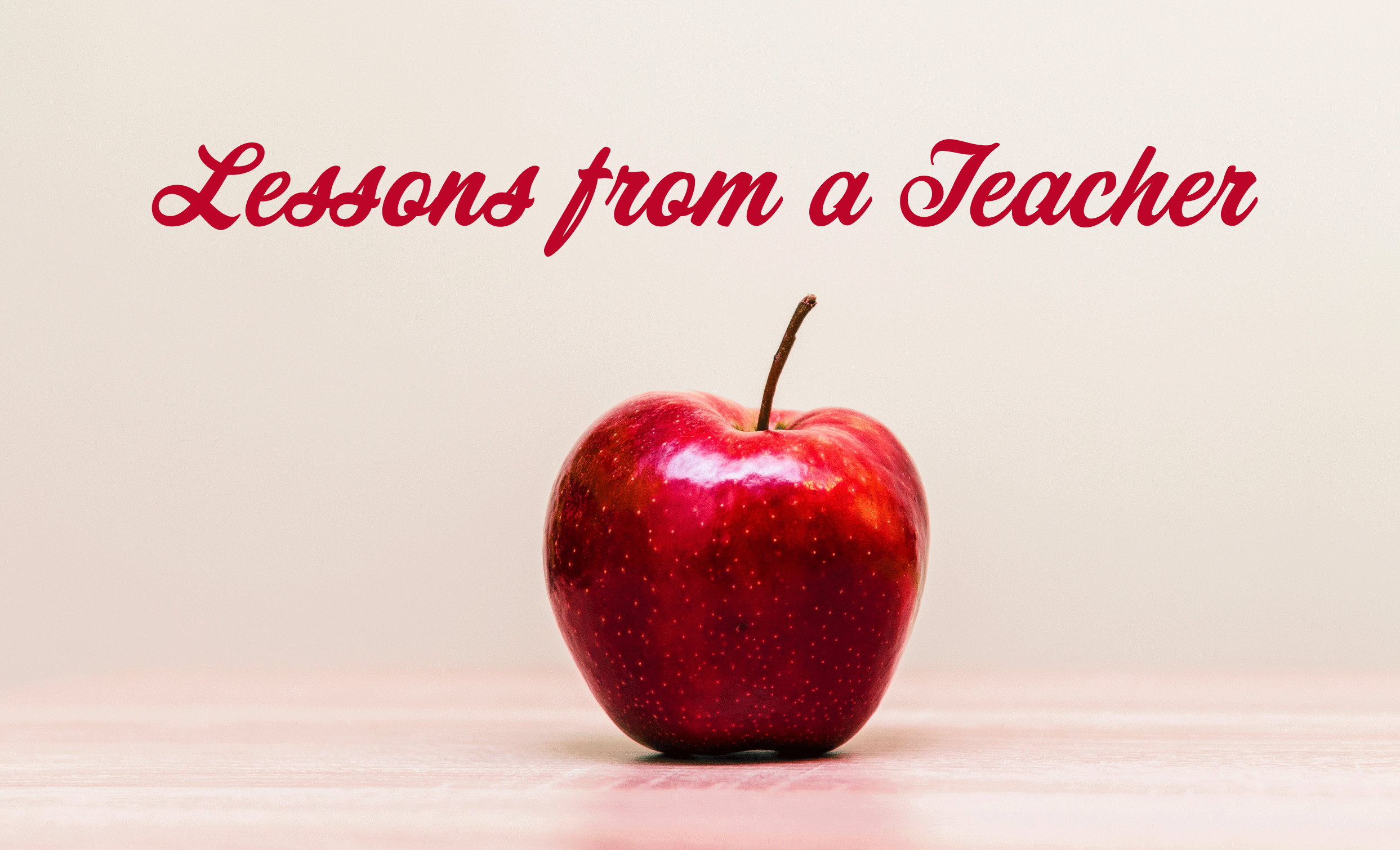 Lessons from a Teacher