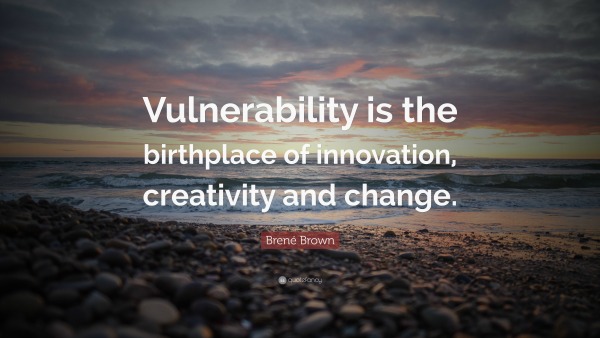 28408-Bren-Brown-Quote-Vulnerability-is-the-birthplace-of-innovation.jpg