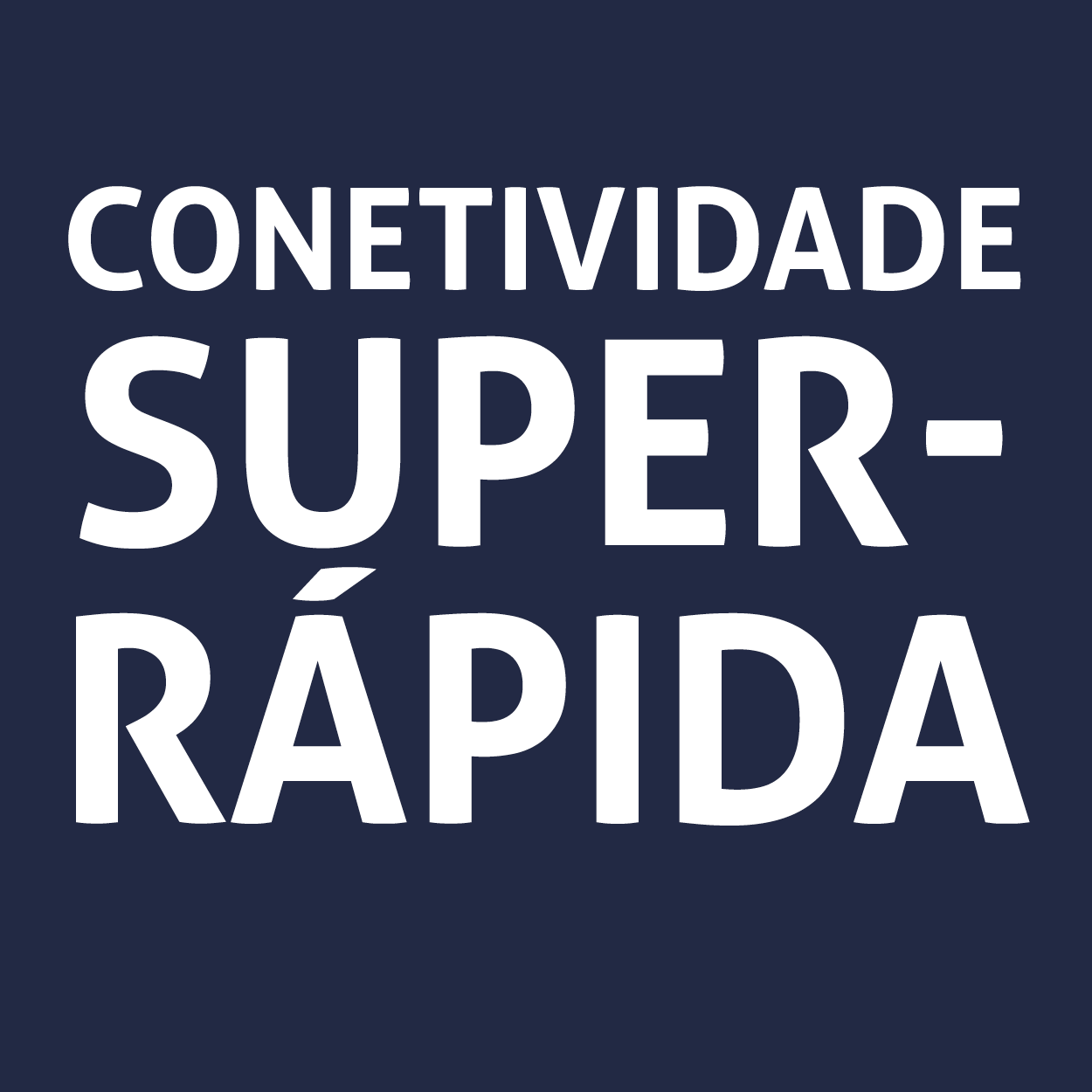 Conetividade super-rápida