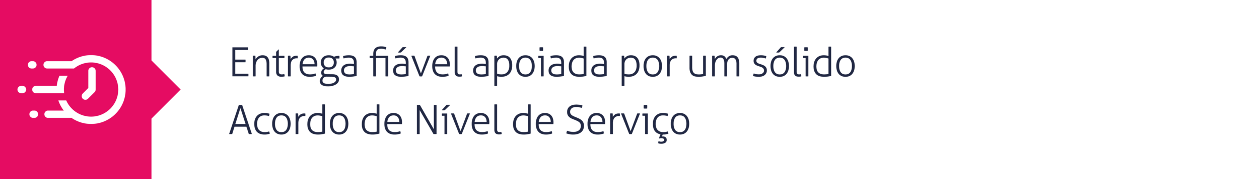 6. Entrega fiável apoiada por um sólido Acordo de Nível de Serviço