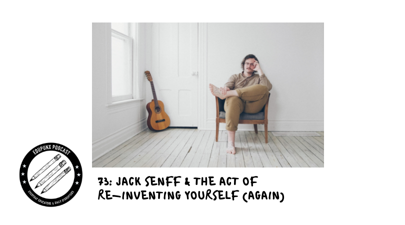 73: Jack Senff & the Act of Re-Inventing Yourself (Again)