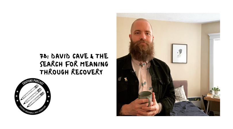 78: David Cave & the Search for Meaning through Recovery