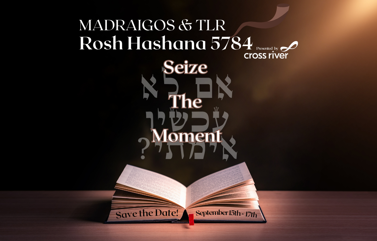 Madraigos and TLR Rosh Hashanah Retreat