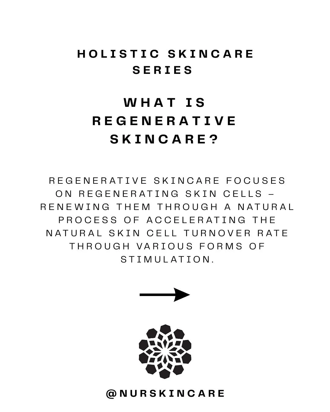 HOLISTIC SKINCARE SERIES

🌱 WHAT IS REGENERATIVE SKINCARE?

-REGENERATIVE SKINCARE FOCUSES ON REGENERATING SKIN CELLS - RENEWING THEM THROUGH A NATURAL PROCESS OF ACCELERATING THE NATURAL SKIN CELL TURNOVER RATE THROUGH VARIOUS FORMS OF STIMULATION.