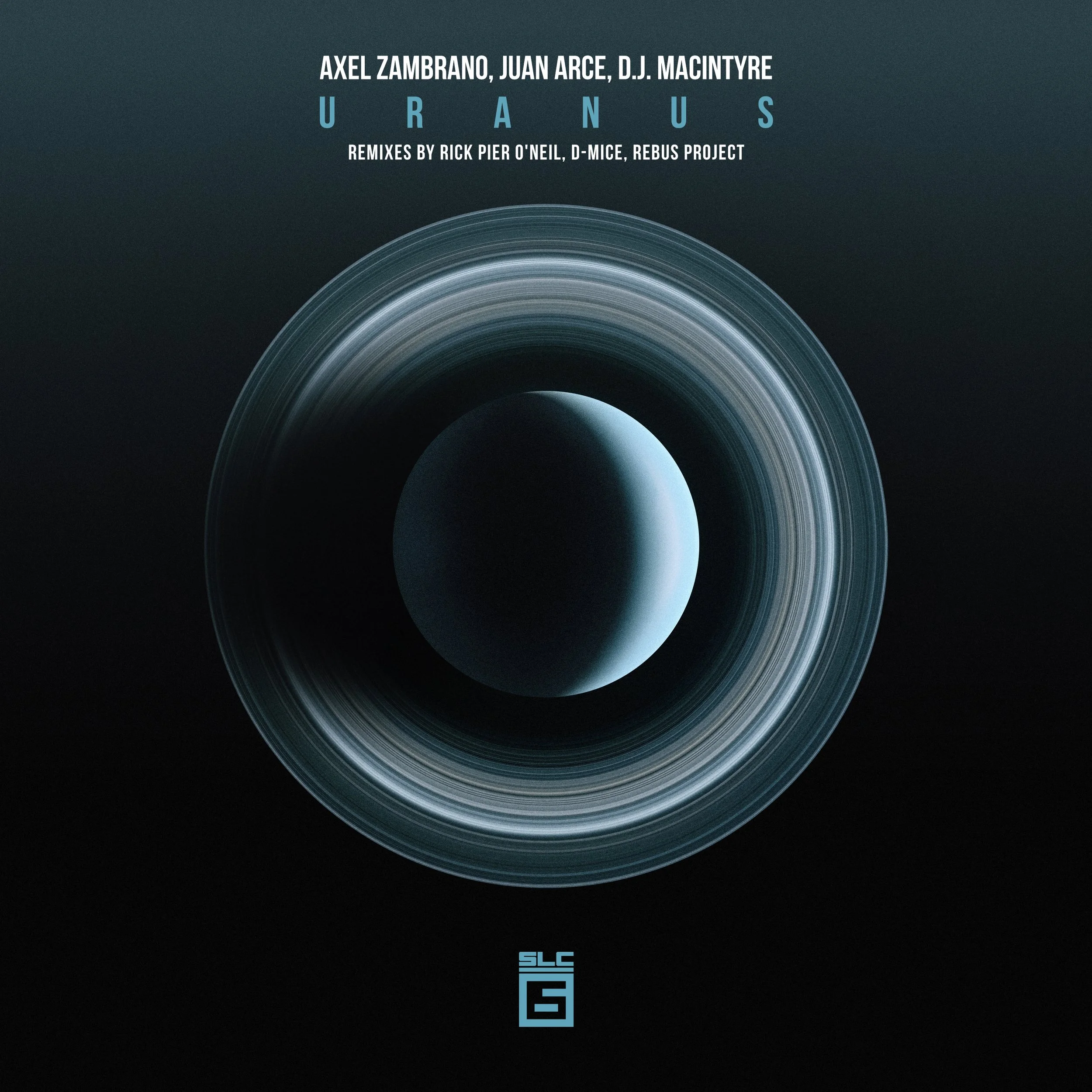 D.J. MacIntyre, Axel Zambrano, Juan Arce - Uranus with Rick Pier O'Neil, D-MICE, and Rebus Project Remixes