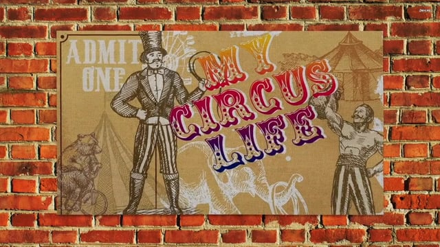 My Circus Life (Part 1)