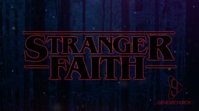 Stranger Faith (Week 3)