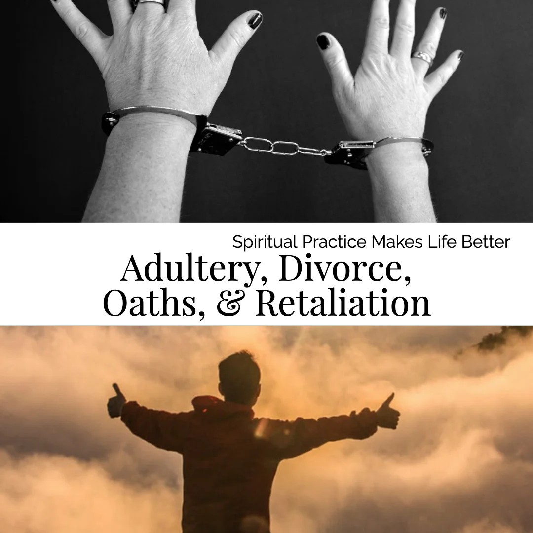 Adultery, Divorce, Oaths, &amp; Retaliation
