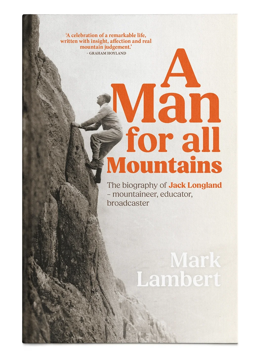 Book cover titled "A Man For All Mountains" featuring a old sepia image of a man in historical clothing climbing a rock face with no ropes of harnesses.