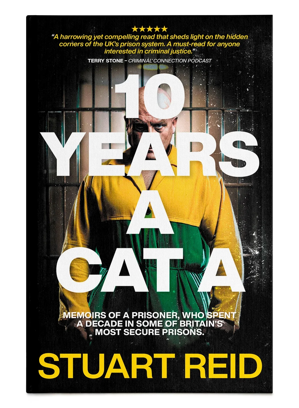 Book cover titled '10 Years A CatA' by Stuart Reid, featuring a person in front of prison bars, wearing a yellow and green prison uniform.