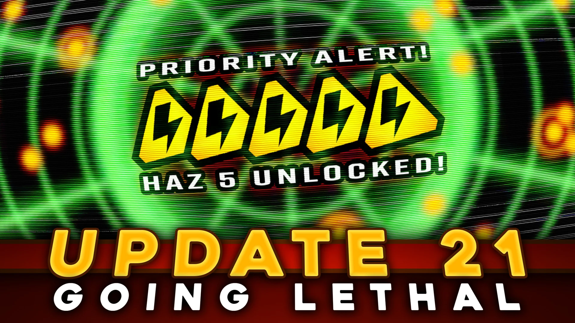 Update 21: GOING LETHAL