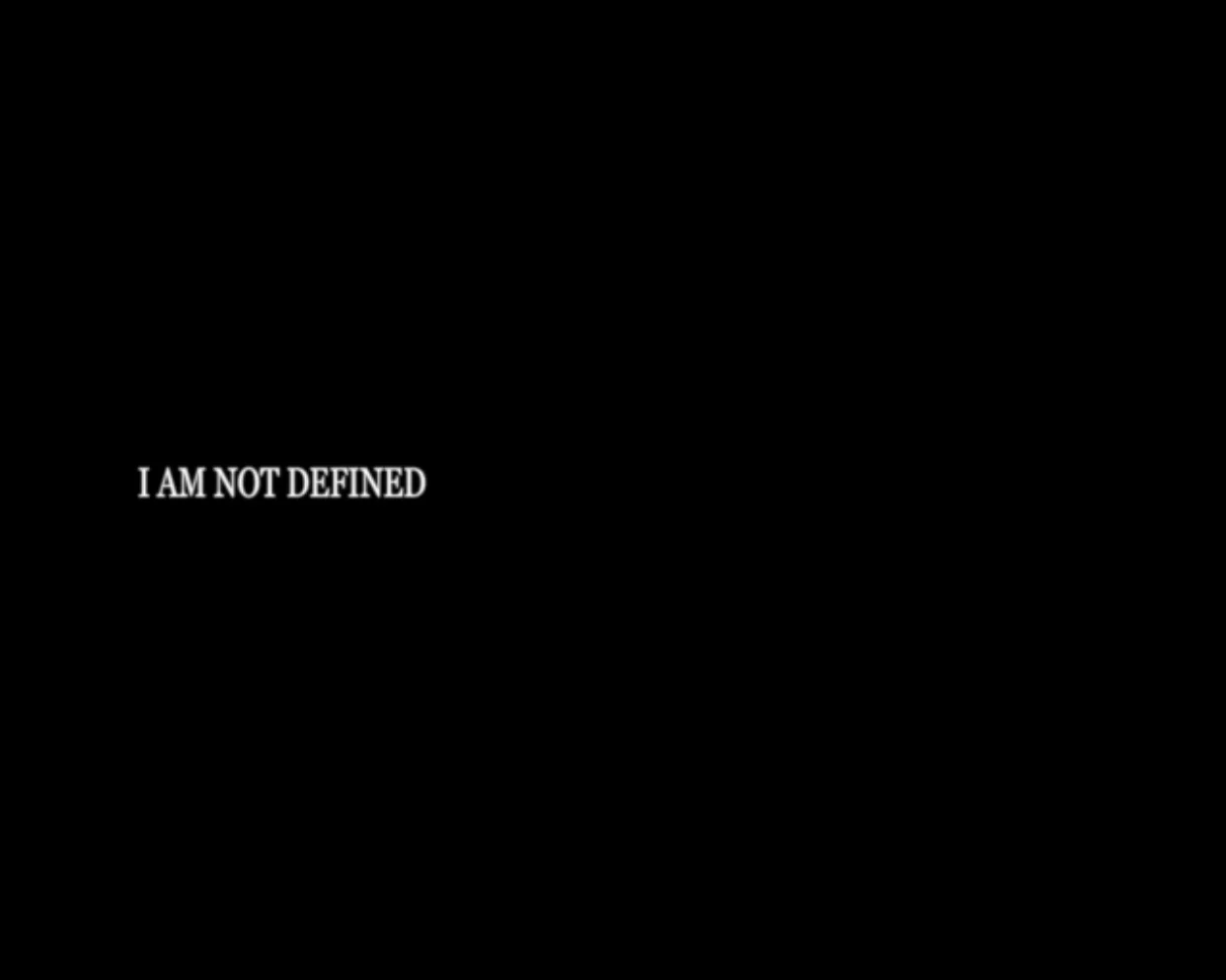I Am Not Defined