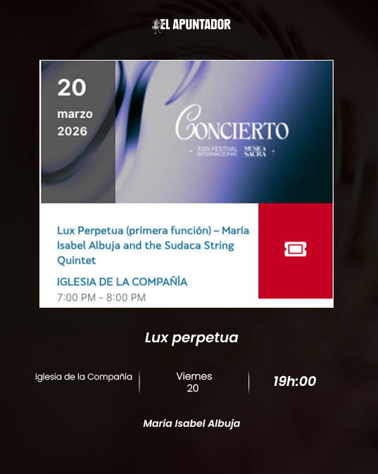 FESTIVAL INTERNACIONAL DE MÚSICA SACRA DE QUITO l LUX PERPETUA (PRIMERA FUNCIÓN) MARÍA ISABEL ALBUJA AND THE SUDACA STRING QUINTET