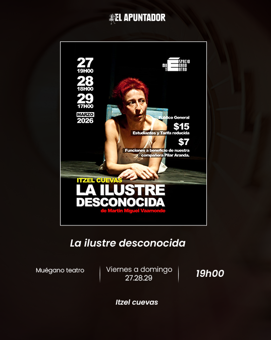 LA ILUSTRE DESCONOCIDA. El teatro nos une! Funciones a beneficio de Pilar Aranda.