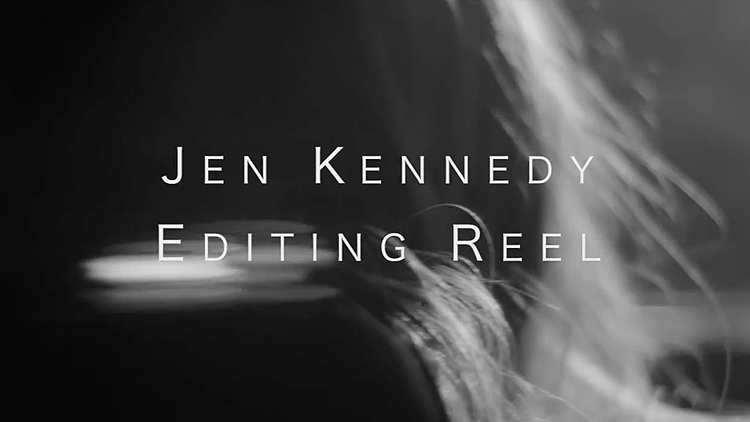 JEN KENNEDY | EDIT REEL