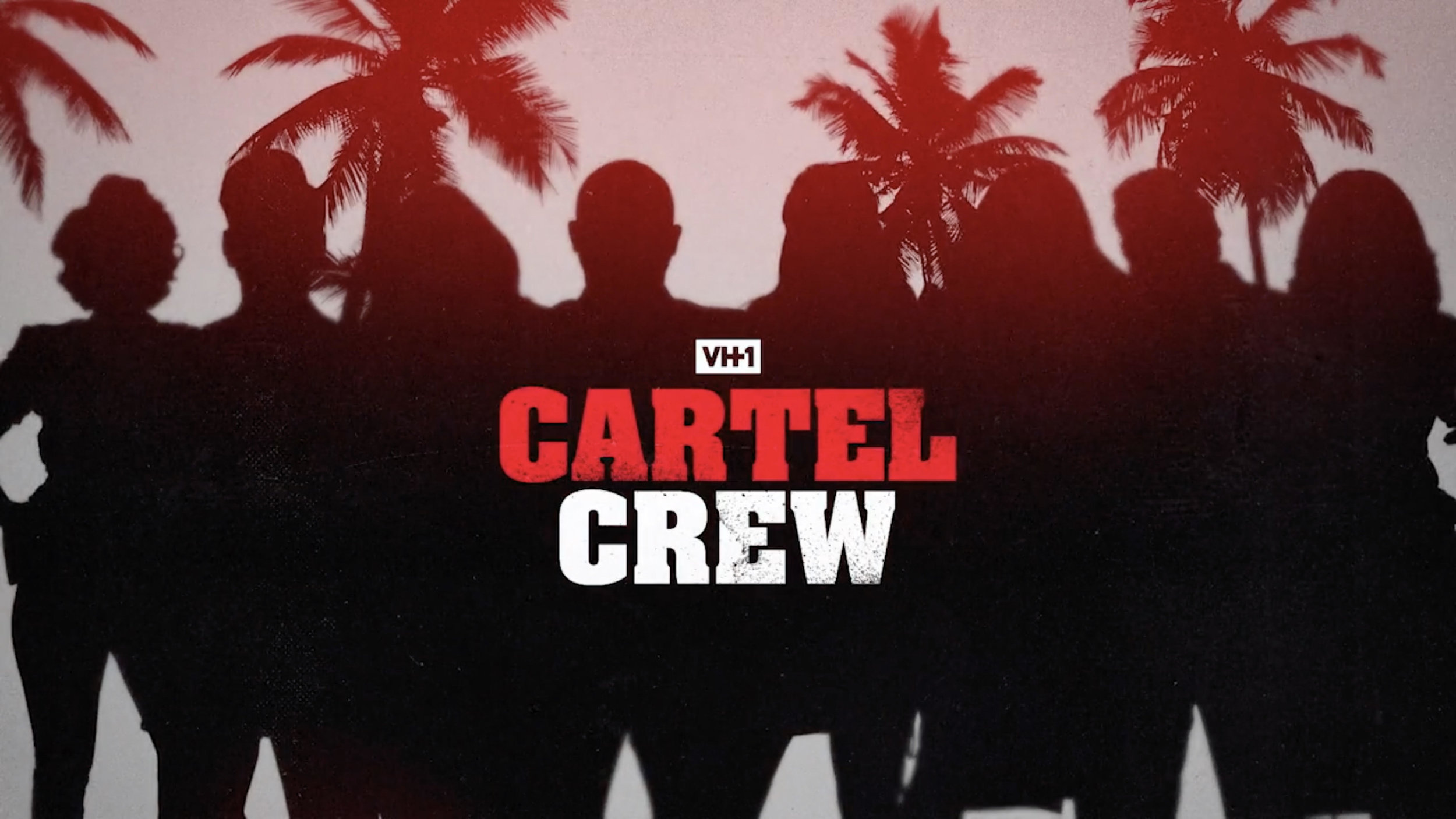 VH1 | CARTEL CREW | SEASON 1