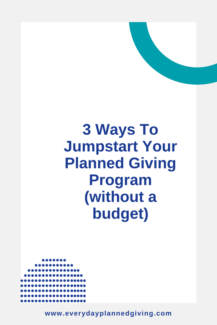 3 Ways to Jumpstart Planned Giving (without budget).png