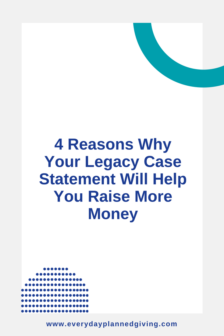 4 Reasons Why Your Legacy Case Statement Raise Money.png