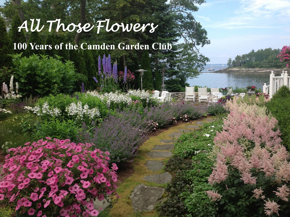 At the 2016 Garden Club Federation of Maine Convention held in Bar Harbor, the Camden Garden Club was awarded the first place certificate of merit from National Garden Clubs, Inc. for their publication All Those Flowers – 100 Years of the Camden Garden Club. This book follows the history of the Club from 1915 to 2015 and was originally conceptualized in 2012 as a group project. It commemorates and celebrates the Club’s centennial birthday and debuted at our annual luncheon in June 2015.
