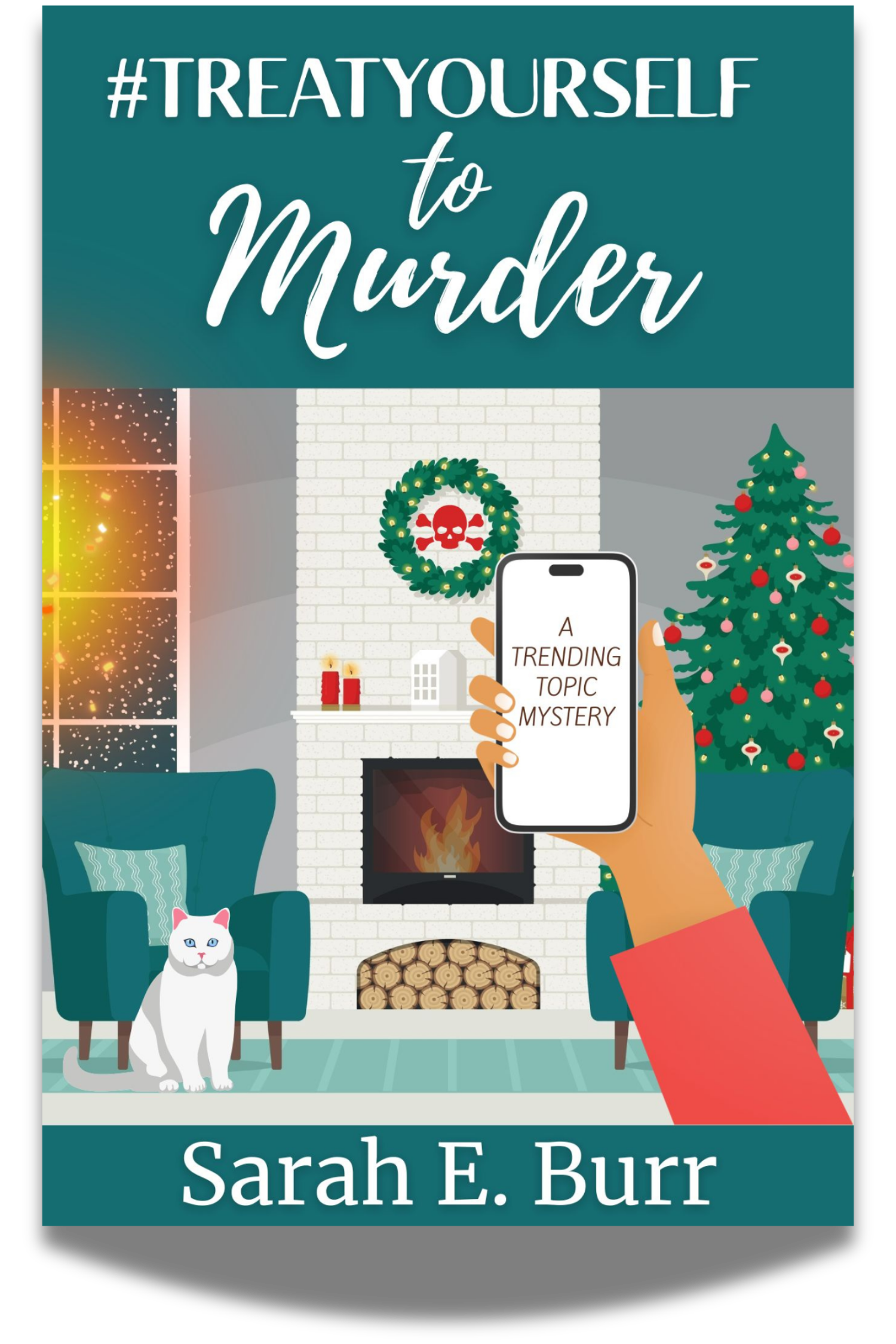 #TreatYourself to Murder, Trending Topic Mysteries book 5 by Sarah E. Burr: a hand holding a phone in a Christmas living room, with a white cat by the fireplace.