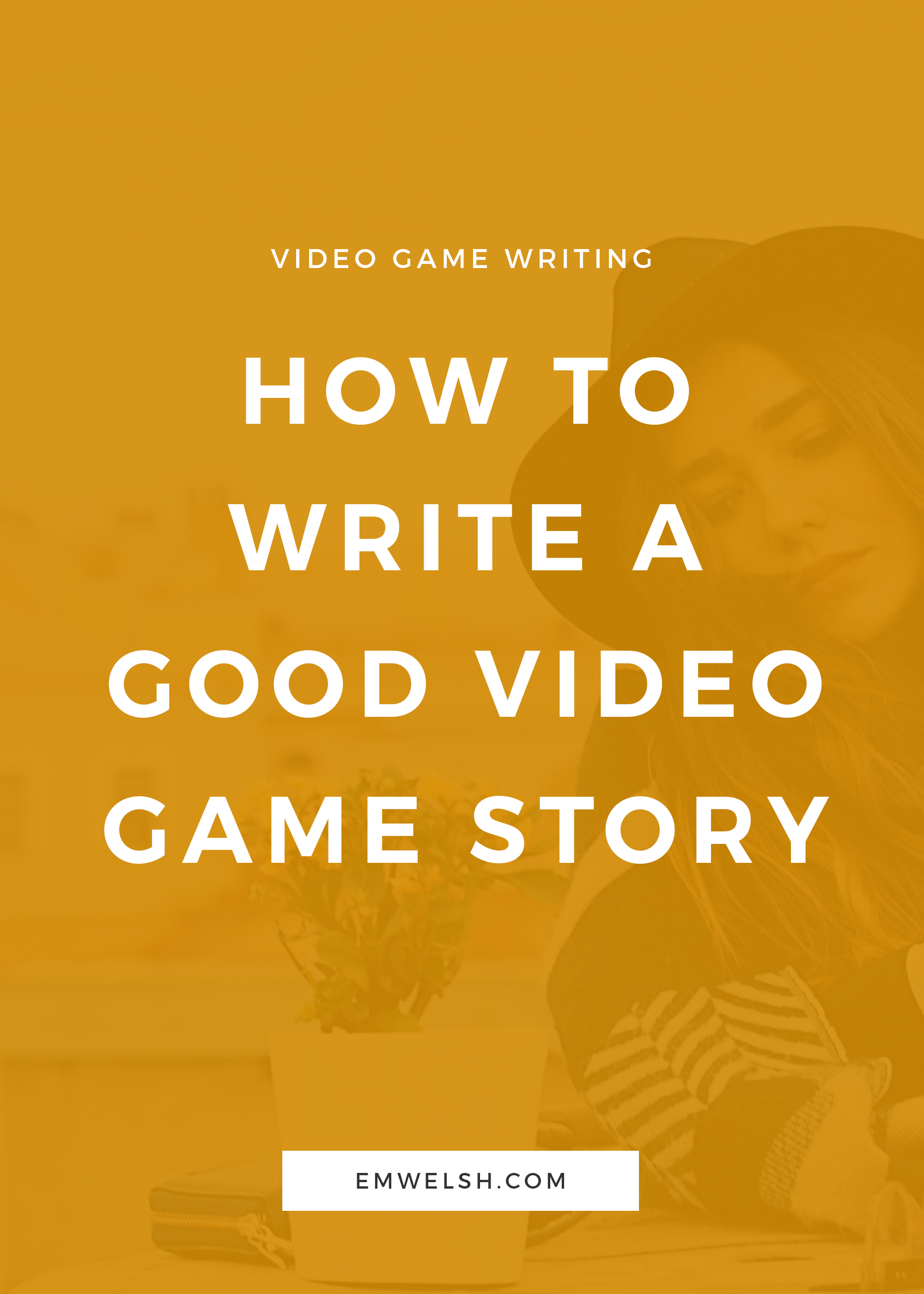 How to Write a Good Video Game Story — E.M. Welsh