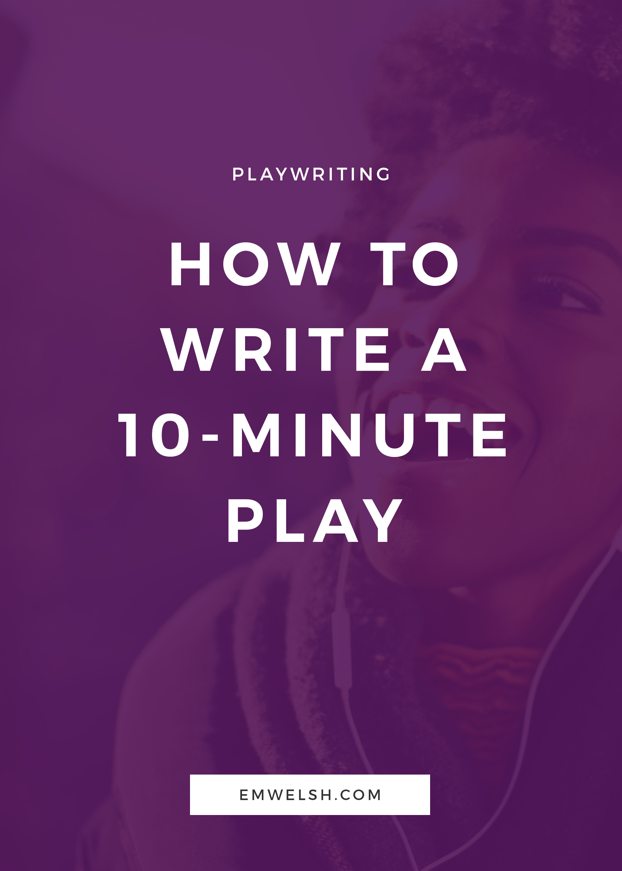 How to Write a 21-Minute Play — E.M. Welsh