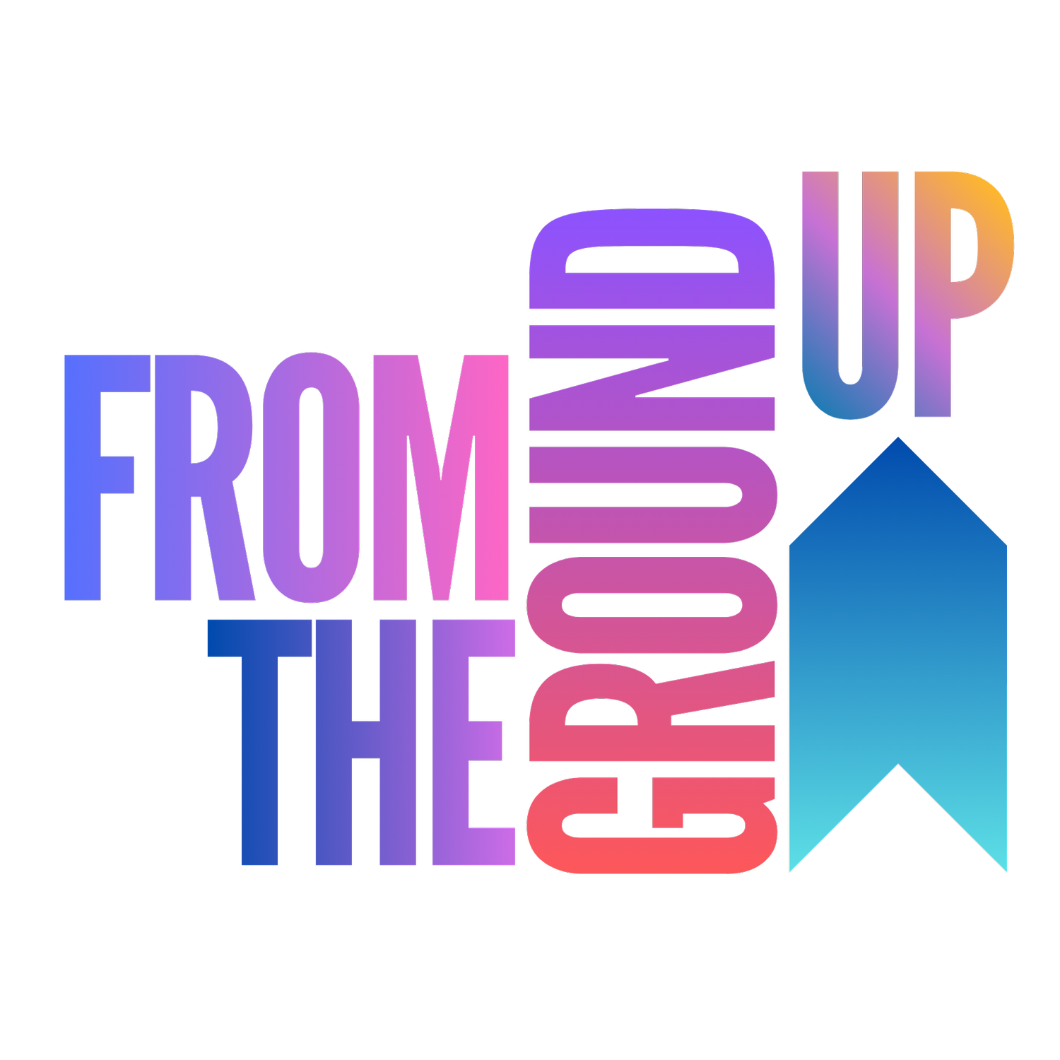 From the Ground Up
