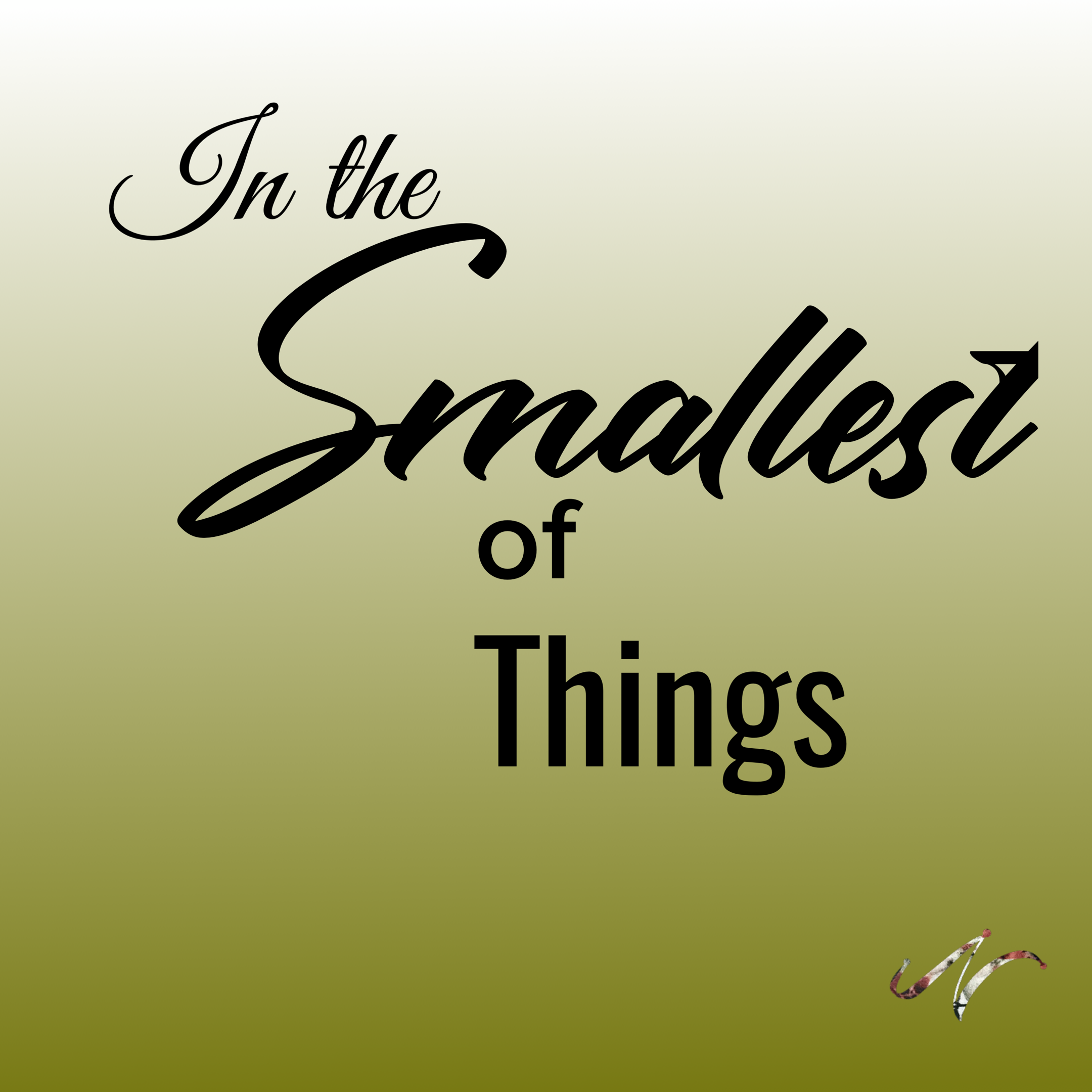 In The Smallest Of Things