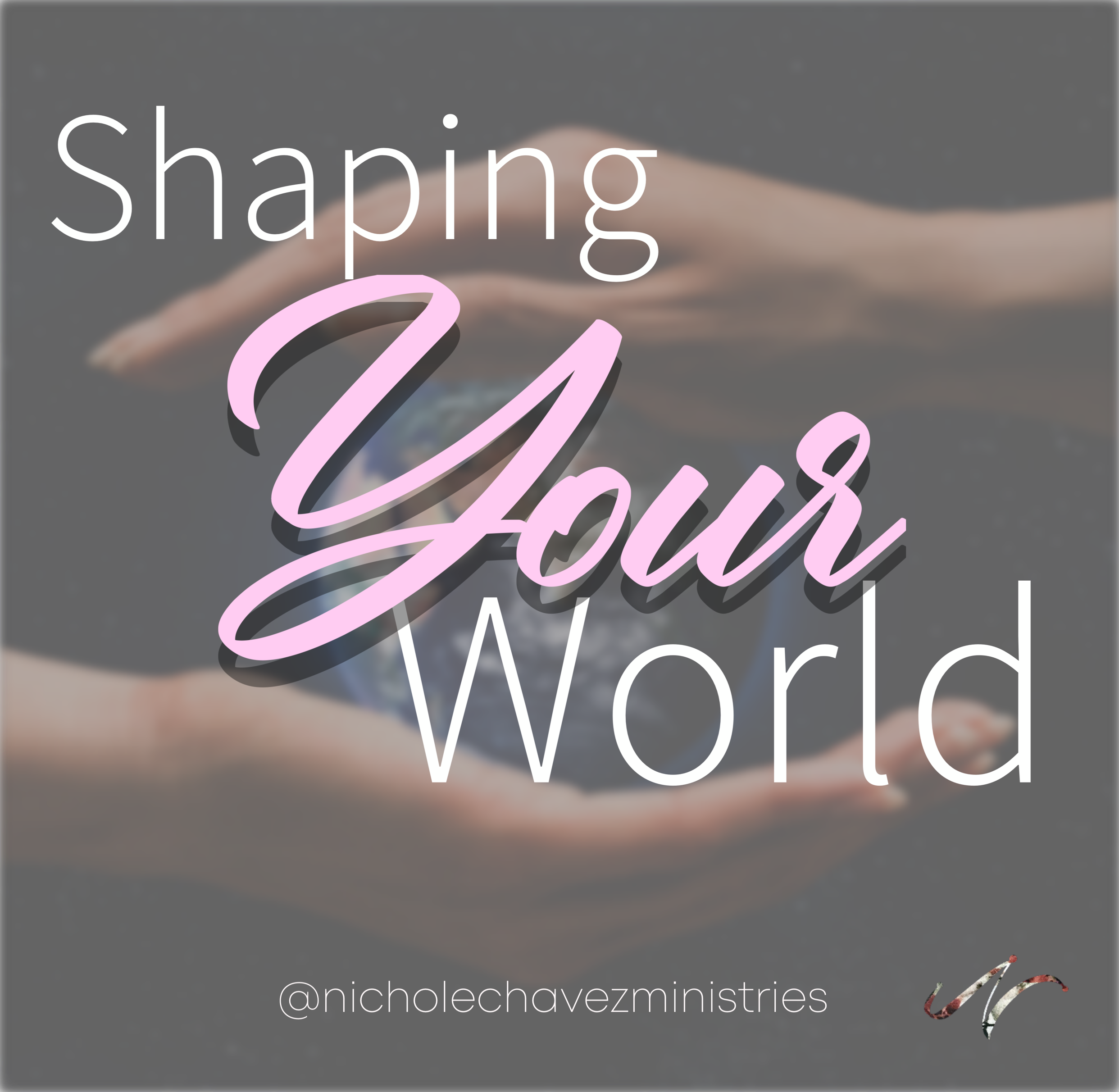 Shaping Your World