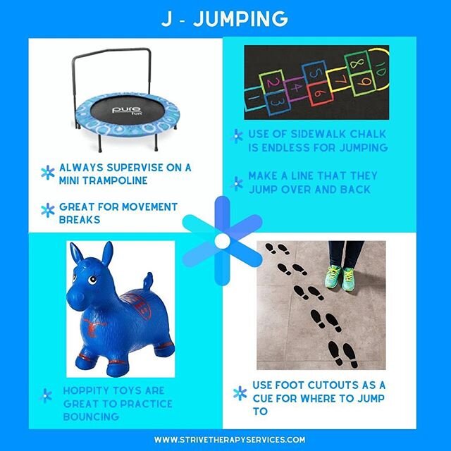 J is for Jumping! Jumping is an important gross motor skill that beings to develop between 2-3 years of age.  Jumping is a critical skill in developing muscle strength, proprioception, balance, motor planning and coordination.  Our favorite movement 