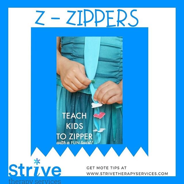 Z is for Zippers! Zipping up a coat may seem easy peasy but did you know it requires: bilateral coordination, finger isolation, open thumb web space, separation of the two sides of the hand, motor planning, pinch strength, eye-hand coordination, pinc