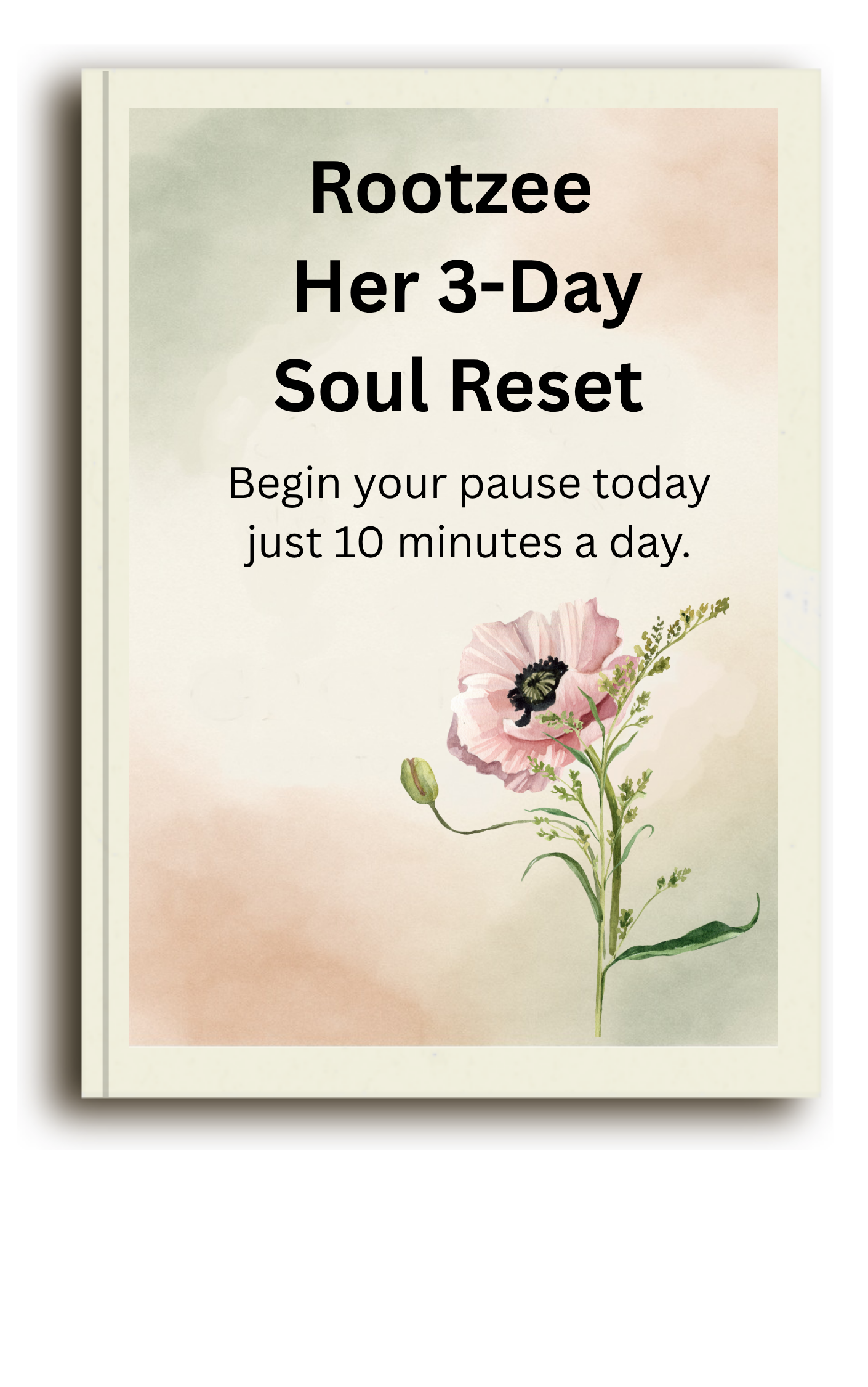 A book titled 'Rootzee Her 3-Day Soul Reset' with a subtitle encouraging starting a 10-minute daily pause. The cover features a watercolor illustration of a pink flower with a black center and green foliage on a soft pastel background.