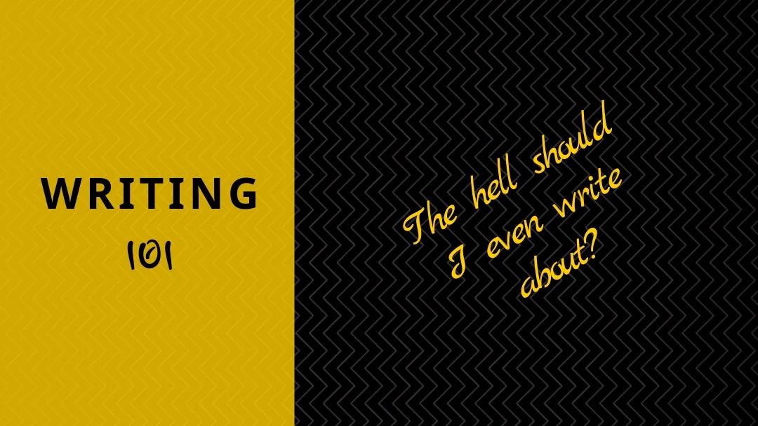 What should I write about?