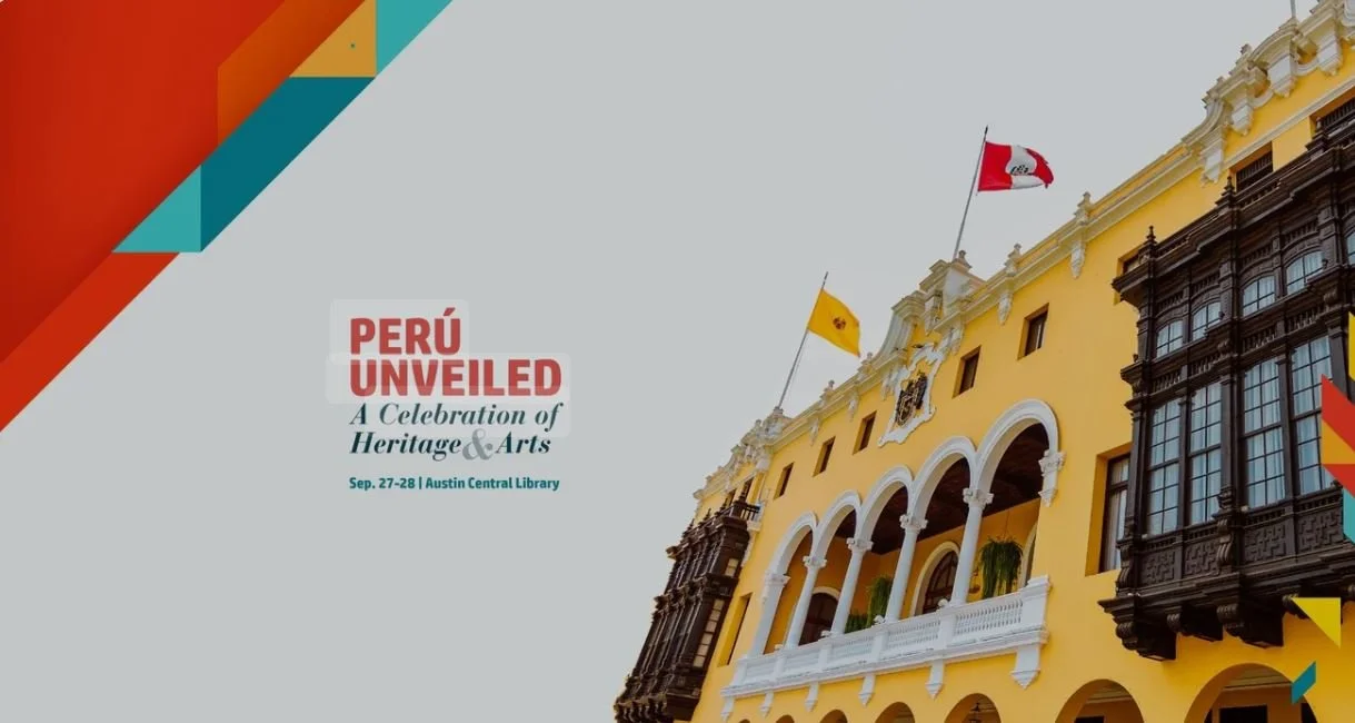 PERÚ UNVEILED: A Celebration of Heritage &amp; Arts