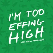 I'm Too Effing High // Episode #69