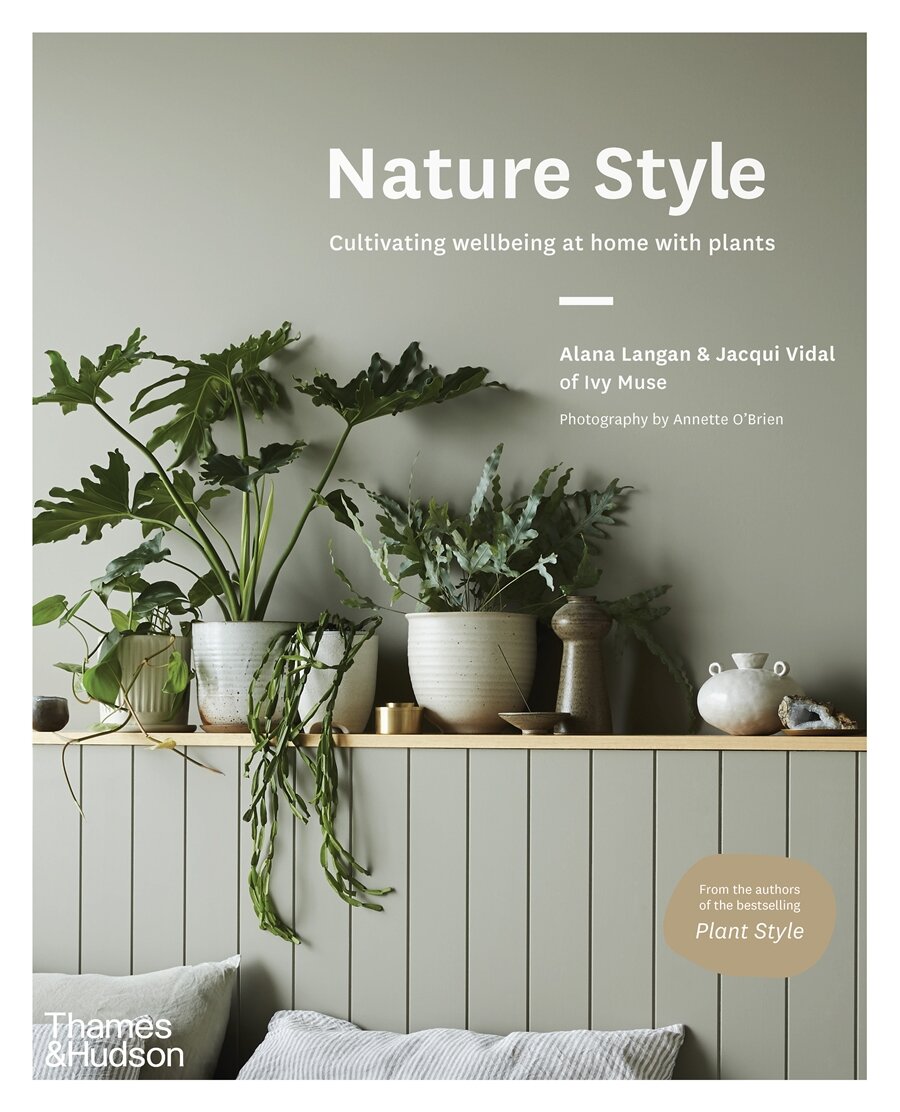 Nature Style: Cultivating Wellbeing at Home with Plants by Alana Langan, Jacqui Vidal